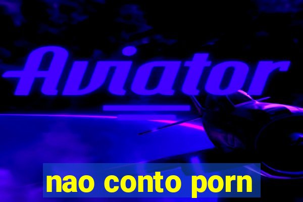 nao conto porn